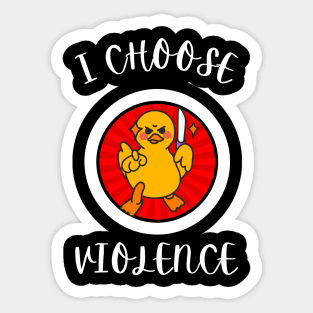 I Choose Violence Funny Duck Sticker